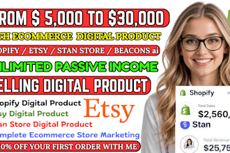 7figure shopify digital product store, etsy shop, stan store digital store