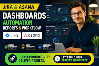 design jira dashboard, asana dashboard, automation, reports and workflow