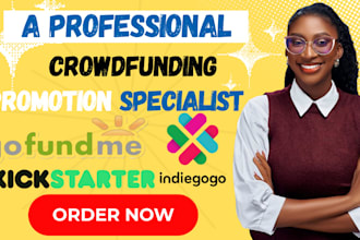 do crowdfunding promotion for your gofundme kickstater indiegogo