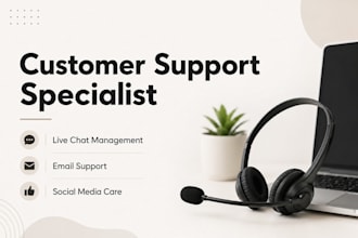 be your professional customer support specialist and live chat agent
