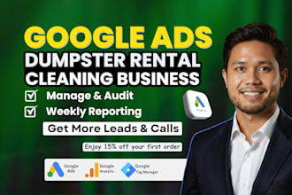 run google PPC ads that get calls and bookings for dumpster rental, cleaning