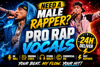 record professional male rap vocals, write rap lyrics and UK drill song