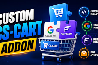 create custom cs cart, google API, fluentcrm and email approval addon