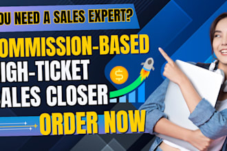 be your high ticket commission based sales closer