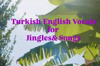 sing your jingles ,commercials in turkish and in english
