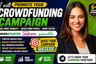 promote your crowdfunding campaign for gofundme, kickstarter, indiegogo