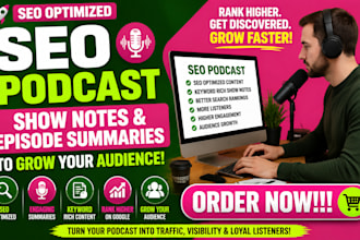write SEO optimized podcast show notes episode summaries to grow your audience