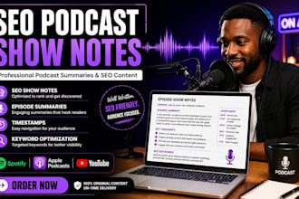 write SEO podcast show notes summaries and timestamps