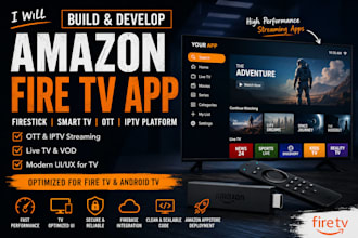 build, develop amazon fire TV app, firestick app, smart TV, ott, iptv platform