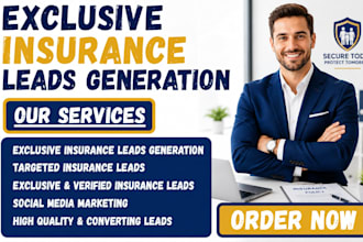 generate exclusive life insurance leads auto insurance leads final expense leads