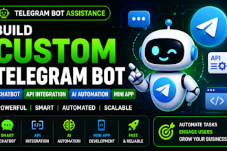 build custom telegram chatbot, API integration, telegram ai automation, mini app