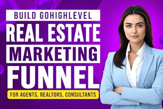 build gohighlevel real estate marketing funnel for agents, realtors, consultants