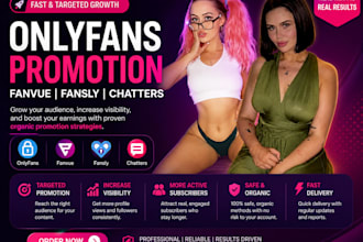 do fast onlyfans promotion, fanvue promotion, fansly, chatters