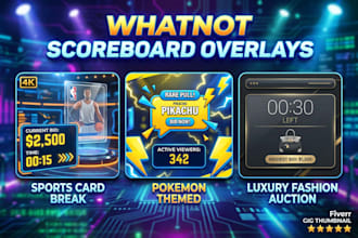 design custom whatnot scoreboard overlays and stream animations