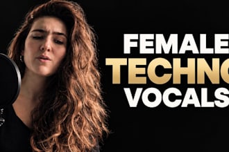 sing heartfelt female techno vocals and topline for melodic techno