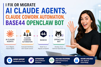 fix or migrate ai claude agents, claude cowork automation, base44 openclaw bot
