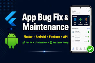 fix bugs and provide maintenance for your flutter or android app