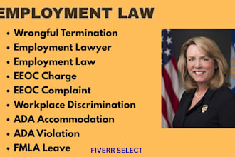 be your employment lawyer for wrongful termination, eeoc charges, ada, and fmla