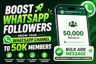 boost whatsapp followers, grow your whatsapp channel to 50k members with bulk