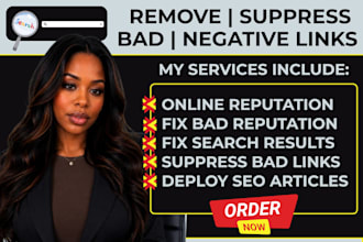 remove, suppress or push down negative information, bad links from google search
