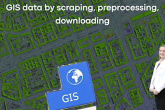 provide gis data by scraping, preprocessing, downloading