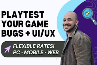 test your game and provide UI UX lqa and gameplay feedback