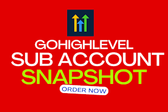 build custom gohighlevel snapshot and ghl sub account onboarding for ghl agency