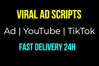 write viral ad scripts for youtube, tiktok, and ads in 24h