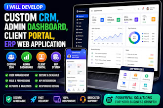 develop a custom CRM, admin dashboard, client portal, erp web application