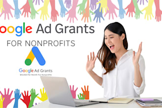 manage, optimize and setup google ads grant ppc campaign for nonprofit