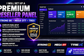 provide custom reseller panel, strong8k, trex panel, mega, dream4k, server panel