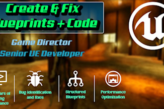 create and fix unreal engine game mechanics