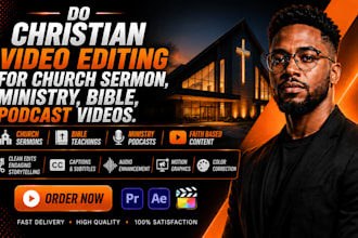 do christian video editing for church sermon, ministry, bible, podcast videos