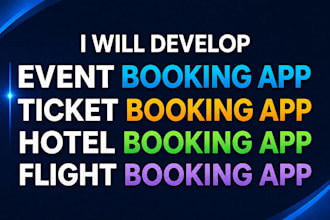 develop event booking app, ticket booking app, hotel booking app, flight