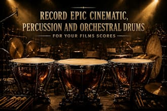 record epic cinematic, percussion and orchestral drums for your films scores