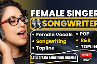 be your female singer songwriter, pop vocalist, and topline writer