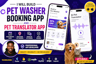 build a pet washer booking app, pet translator app and pet care app