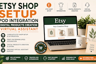 do etsy shop setup pod integration digital products creation virtual assistant
