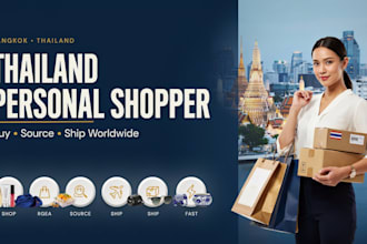 be your sourcing agent and manage shipping from thailand