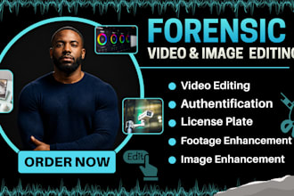 do forensic video and image editing, cctv, enhancement, restoration and analysis