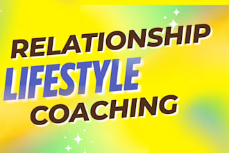 be your relationship and lifestyle coach
