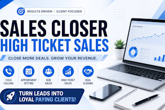 be your high ticket sales closer, b2b sales representative