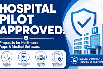 write healthcare pilot proposals for hospitals and medical software startups