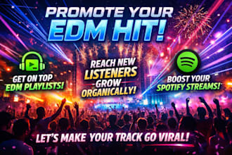 promote edm song to over listeners and edm playlist