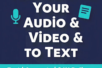 transcribe your audio and video to text with high  accuracy