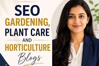 write SEO gardening, plant care and horticulture blogs
