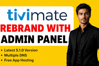 rebrand iptv app tivimate with admin panel