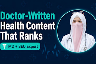 write medical content and SEO health blogs as a doctor