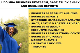do MBA business research, case study analysis, and business reports