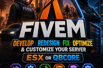 develop, redesign, fix, optimize, and customize your fivem esx or qbcore server